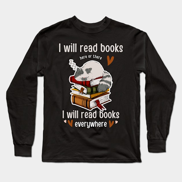 I Will Read Books Here Or There I Will Read Books Everywhere Funny Reading cat T-shirt Gift For Men Women Long Sleeve T-Shirt by Emouran